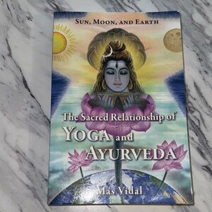 The Sacred Relationship of Yoga and Ayurveda Book